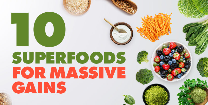 10 Superfoods for Massive Gains