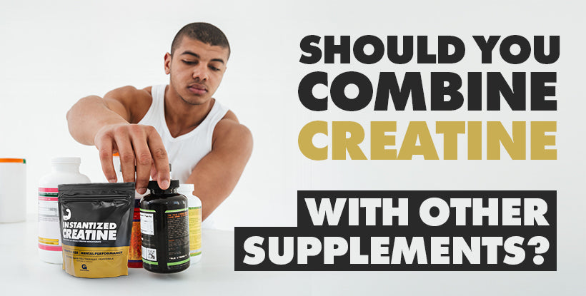 Should You Combine Creatine with Other Supplements?