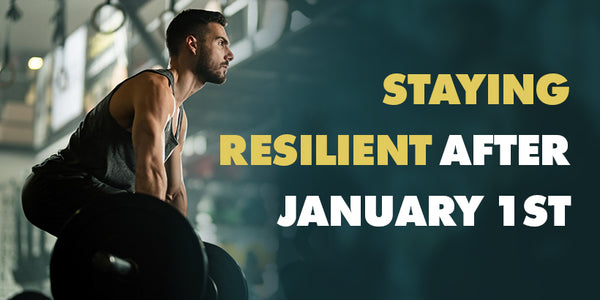 Staying Resilient After January 1st