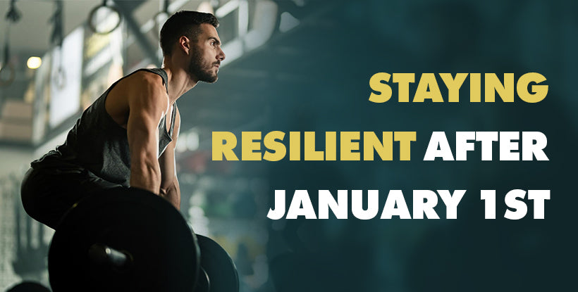 Staying Resilient After January 1st
