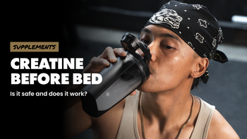 Creatine Before Bed: Is It Safe and Does It Work?