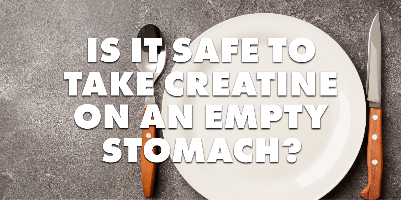 Should Creatine Be Taken On An Empty Stomach Is It Safe to Take Creatine on an Empty Stomach? – Gains in Bulk