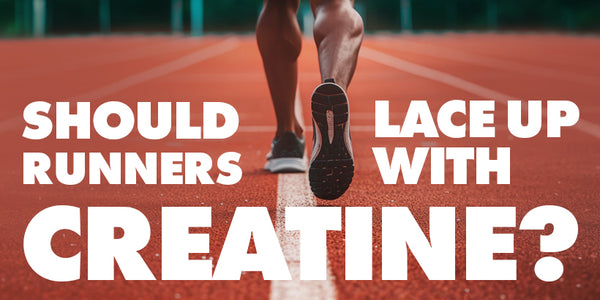 Should Runners Lace Up with Creatine?