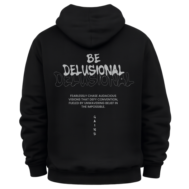Be Delusional Hoodie